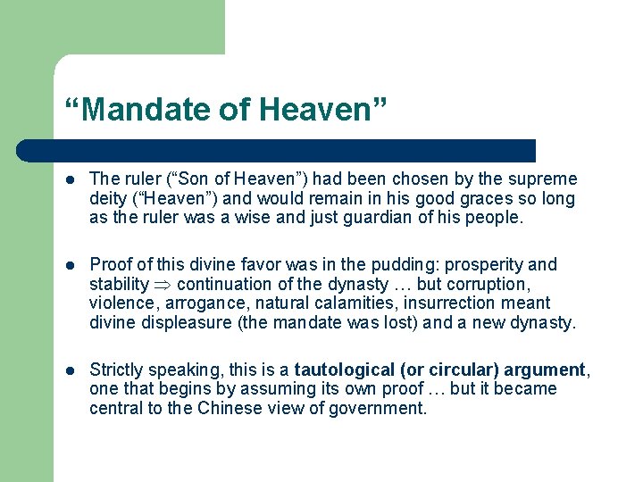 “Mandate of Heaven” l The ruler (“Son of Heaven”) had been chosen by the