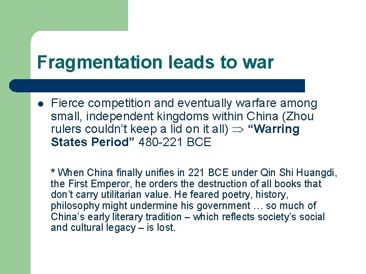 Fragmentation leads to war l Fierce competition and eventually warfare among small, independent kingdoms