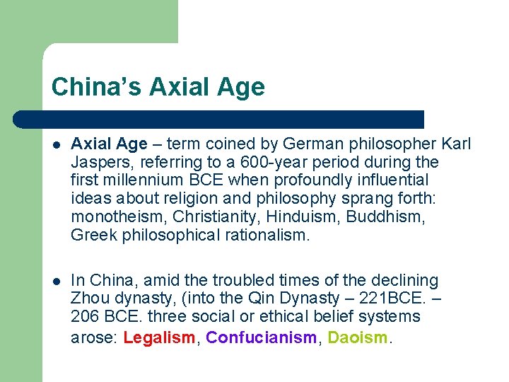 China’s Axial Age l Axial Age – term coined by German philosopher Karl Jaspers,