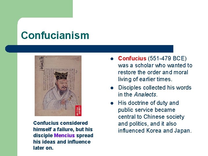 Confucianism l l l Confucius considered himself a failure, but his disciple Mencius spread