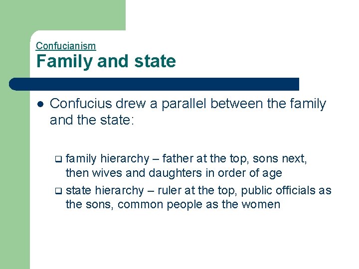 Confucianism Family and state l Confucius drew a parallel between the family and the