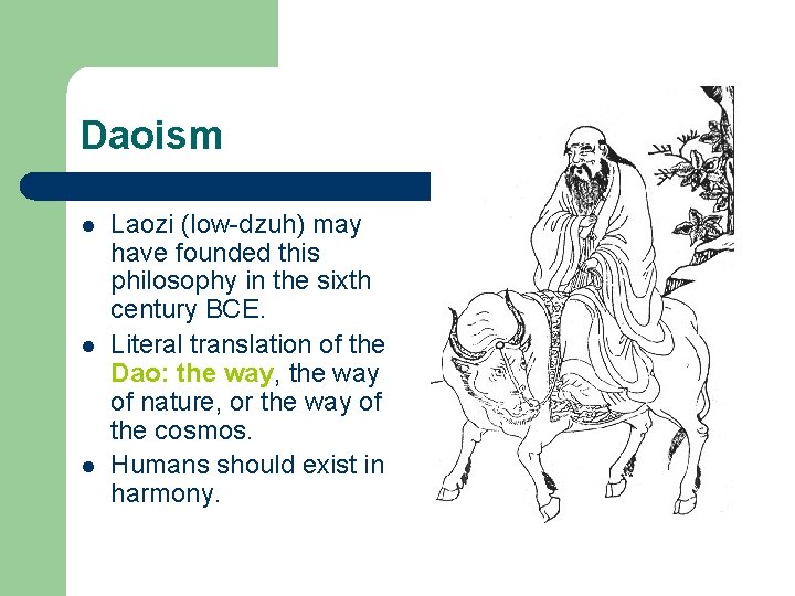 Daoism l l l Laozi (low-dzuh) may have founded this philosophy in the sixth