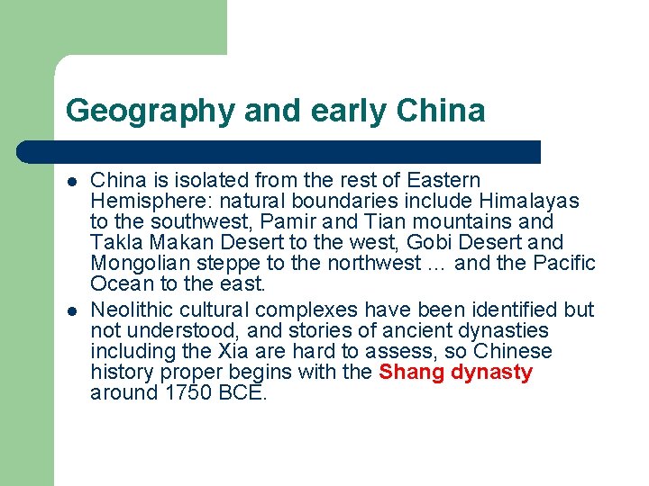 Geography and early China l l China is isolated from the rest of Eastern
