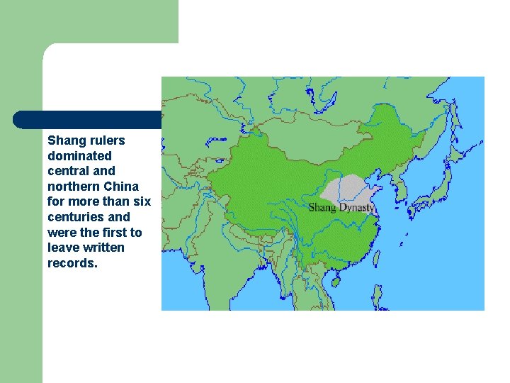 Shang rulers dominated central and northern China for more than six centuries and were