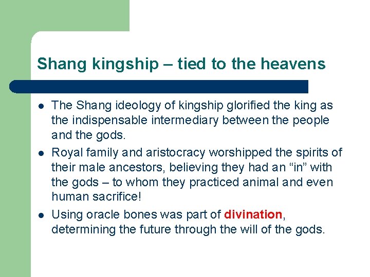 Shang kingship – tied to the heavens l l l The Shang ideology of