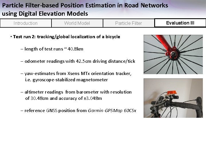 Particle Filter-based Position Estimation in Road Networks using Digital Elevation Models Introduction World Model