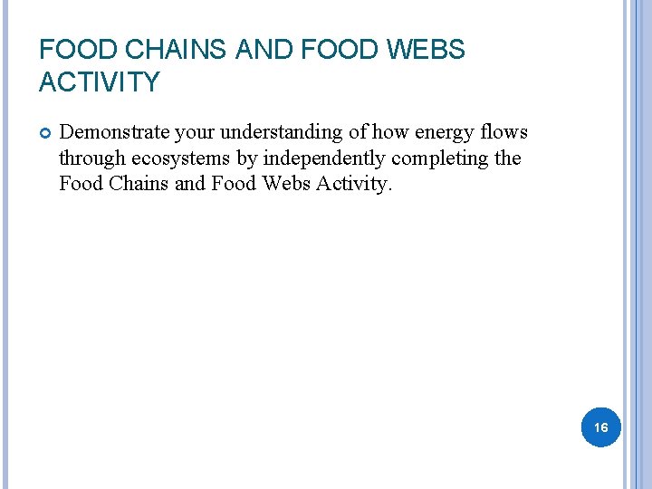 FOOD CHAINS AND FOOD WEBS ACTIVITY Demonstrate your understanding of how energy flows through