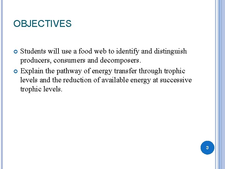 OBJECTIVES Students will use a food web to identify and distinguish producers, consumers and