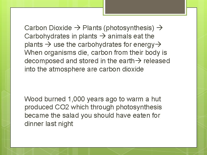 Carbon Dioxide Plants (photosynthesis) Carbohydrates in plants animals eat the plants use the carbohydrates