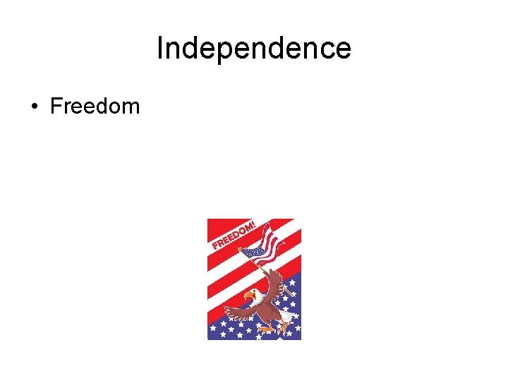 Independence • Freedom 