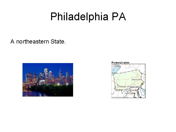 Philadelphia PA A northeastern State. 