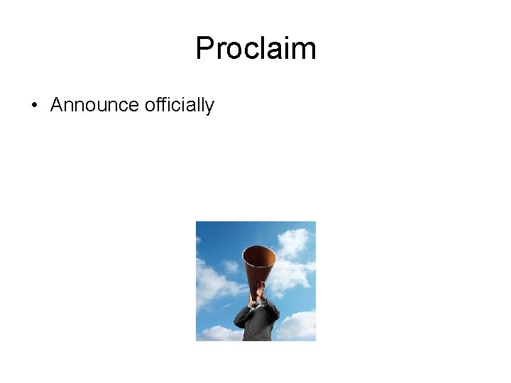 Proclaim • Announce officially 