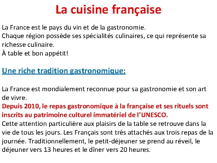La cuisine française La France est le pays du vin et de la gastronomie.