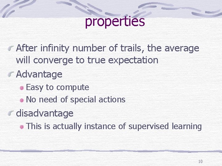properties After infinity number of trails, the average will converge to true expectation Advantage
