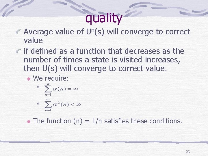 quality Average value of Uπ(s) will converge to correct value if defined as a