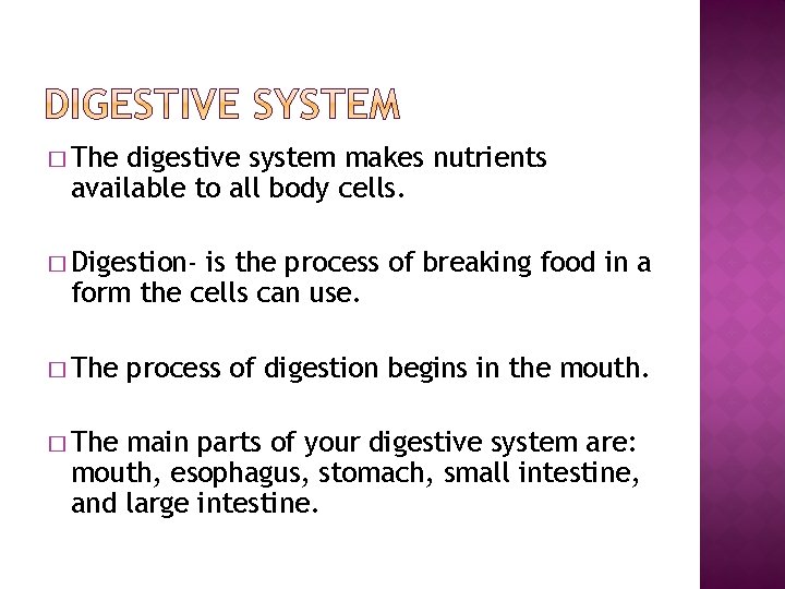 � The digestive system makes nutrients available to all body cells. � Digestion- is