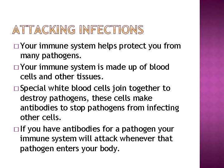 � Your immune system helps protect you from many pathogens. � Your immune system