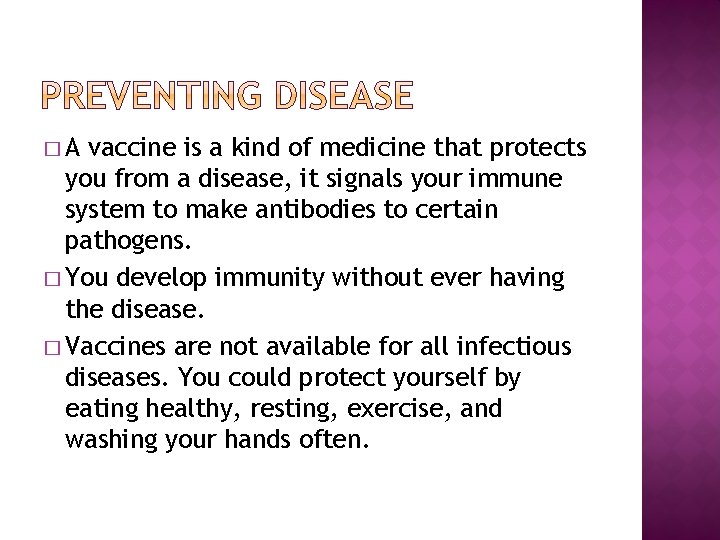 �A vaccine is a kind of medicine that protects you from a disease, it