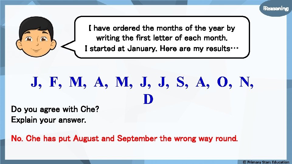 Reasoning I have ordered the months of the year by writing the first letter