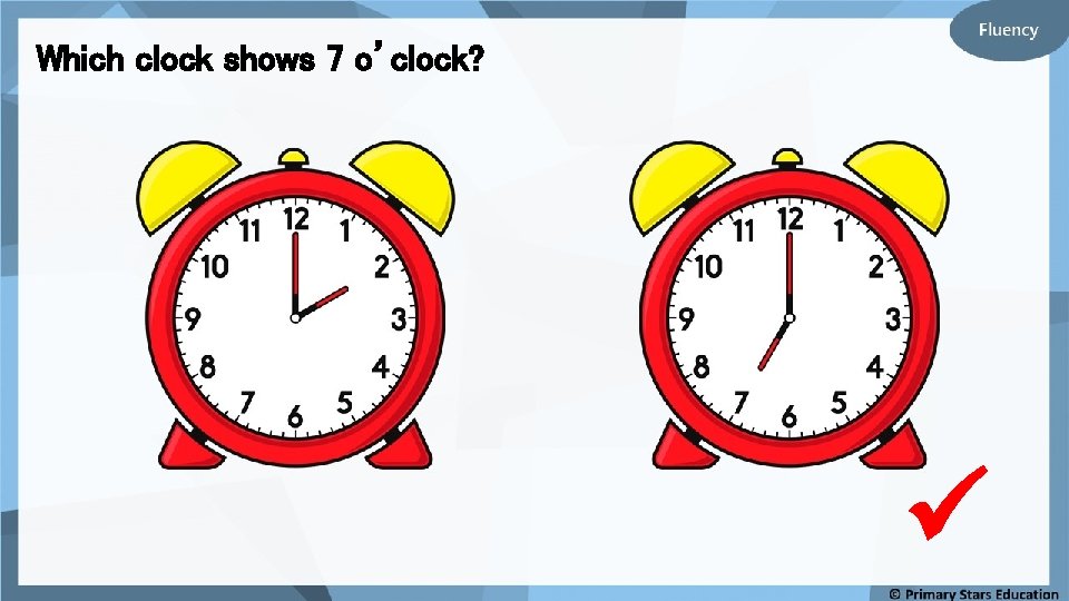 Which clock shows 7 o’clock? 