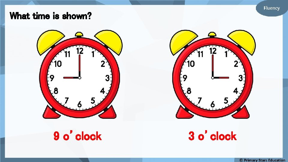 What time is shown? 9 o’clock 3 o’clock 