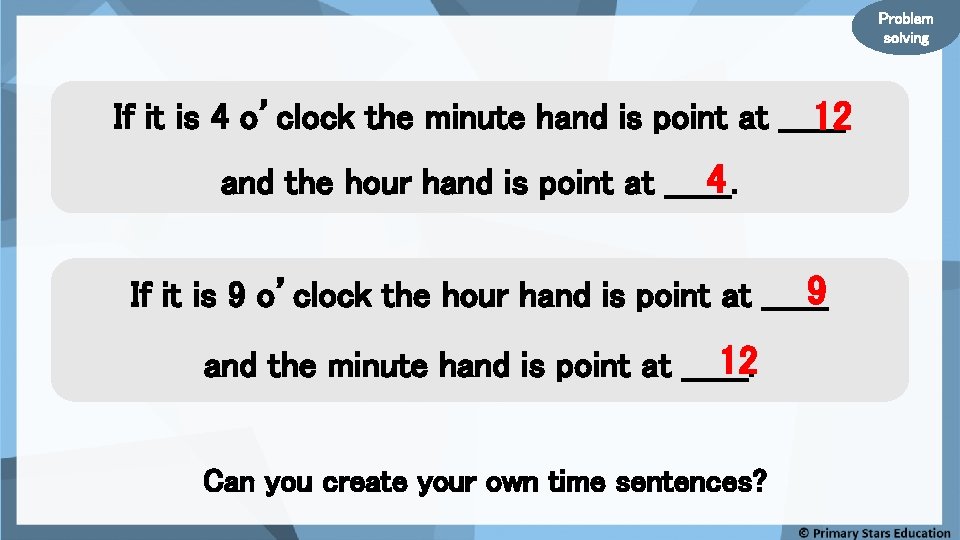 Problem solving If it is 4 o’clock the minute hand is point at ______