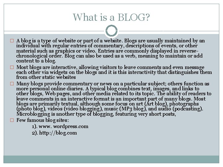 What is a BLOG? � A blog is a type of website or part