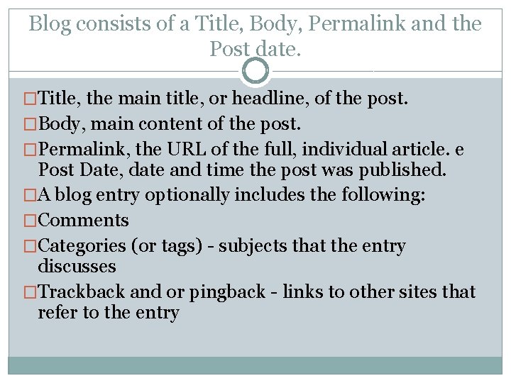 Blog consists of a Title, Body, Permalink and the Post date. �Title, the main