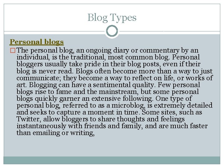 Blog Types Personal blogs � The personal blog, an ongoing diary or commentary by