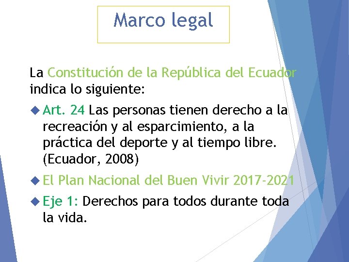 Marco legal La Constitución de la República del Ecuador indica lo siguiente: Art. 24