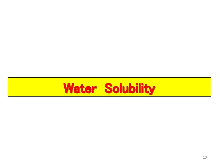 Water Solubility 13 