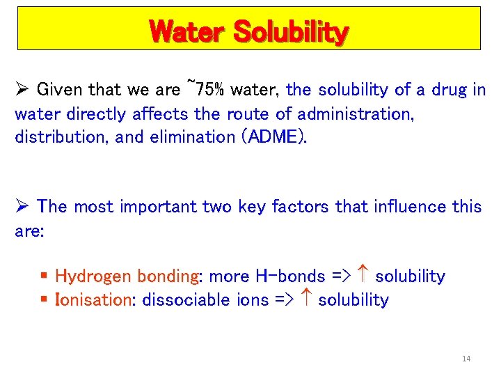 Water Solubility Ø Given that we are ~75% water, the solubility of a drug