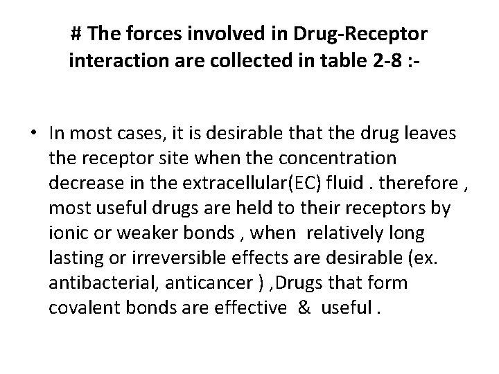 # The forces involved in Drug-Receptor interaction are collected in table 2 -8 :