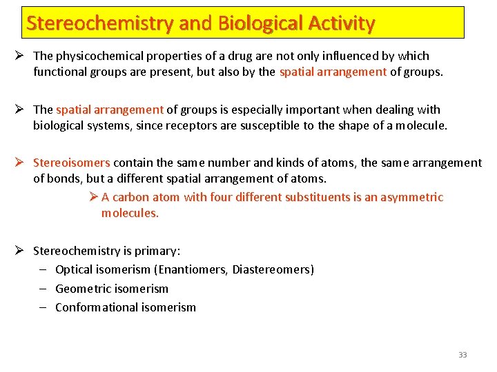 Stereochemistry and Biological Activity Ø The physicochemical properties of a drug are not only