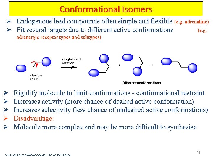 Conformational Isomers Ø Endogenous lead compounds often simple and flexible (e. g. adrenaline) Ø