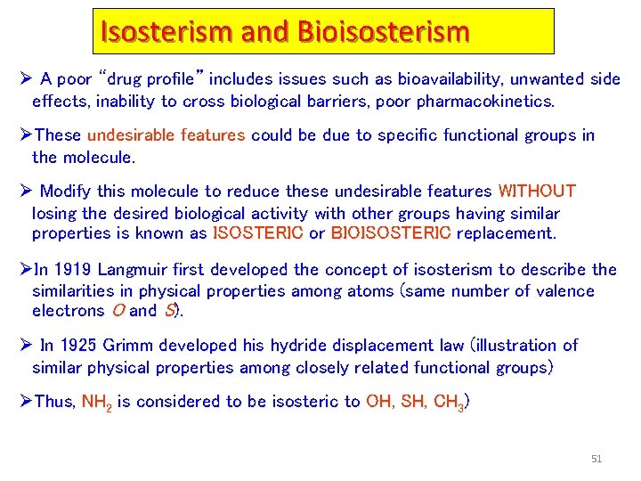 Isosterism and Bioisosterism Ø A poor “drug profile” includes issues such as bioavailability, unwanted