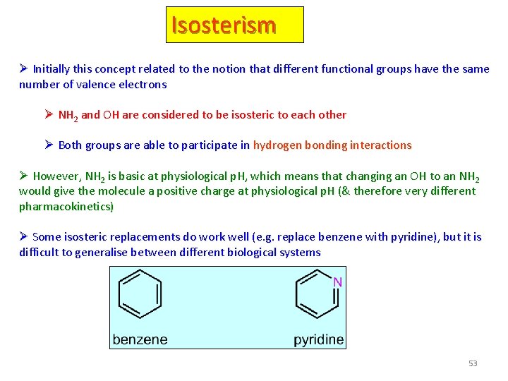 Isosterism Ø Initially this concept related to the notion that different functional groups have