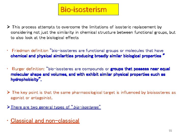 Bio-isosterism Ø This process attempts to overcome the limitations of isosteric replacement by considering