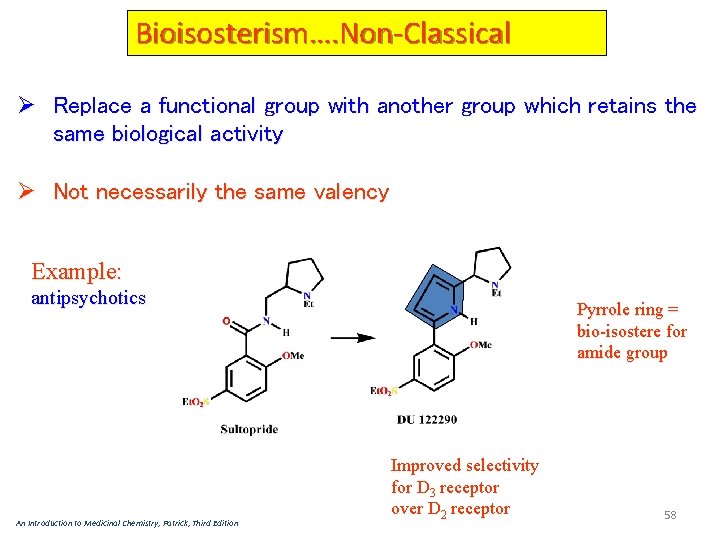 Bioisosterism…. Non-Classical Ø Replace a functional group with another group which retains the same