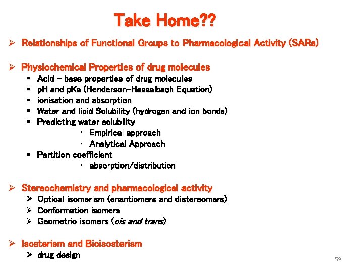 Take Home? ? Ø Relationships of Functional Groups to Pharmacological Activity (SARs) Ø Physiochemical