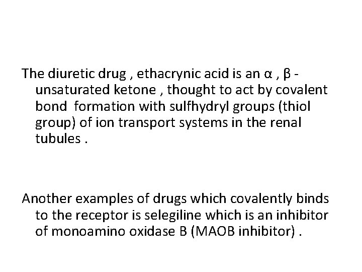 The diuretic drug , ethacrynic acid is an α , β unsaturated ketone ,