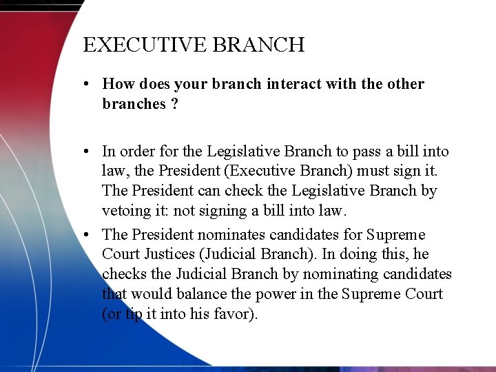 EXECUTIVE BRANCH • How does your branch interact with the other branches ? •