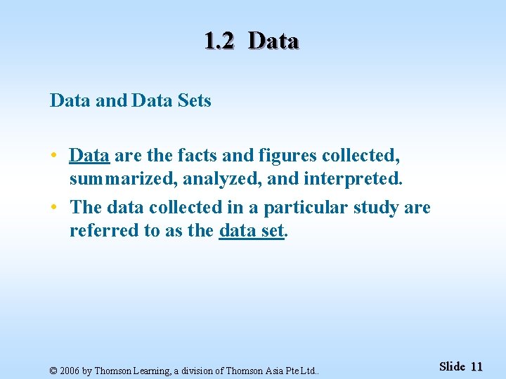 1. 2 Data and Data Sets • Data are the facts and figures collected,