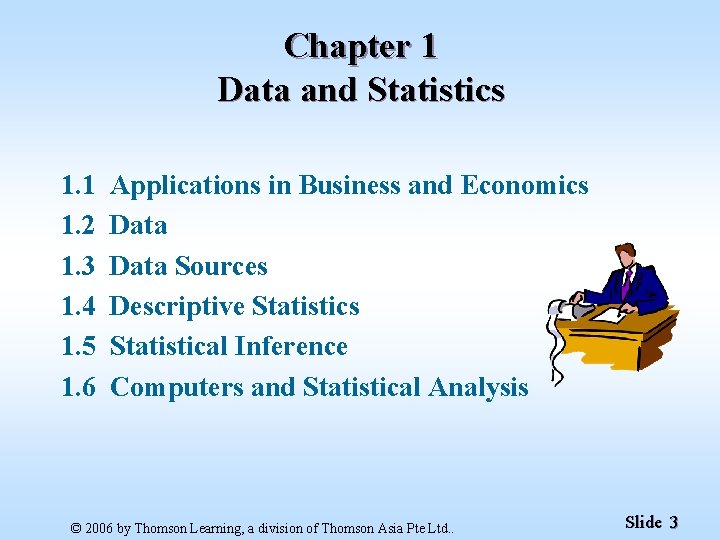 Chapter 1 Data and Statistics 1. 1 1. 2 1. 3 1. 4 1.