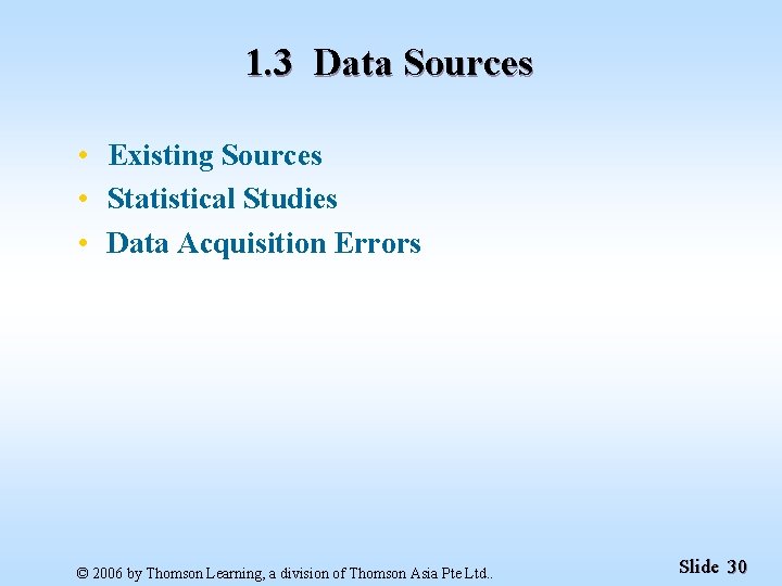 1. 3 Data Sources • Existing Sources • Statistical Studies • Data Acquisition Errors