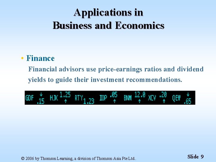 Applications in Business and Economics • Finance Financial advisors use price-earnings ratios and dividend