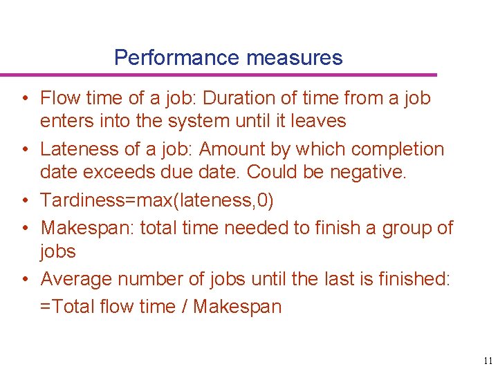 Performance measures • Flow time of a job: Duration of time from a job