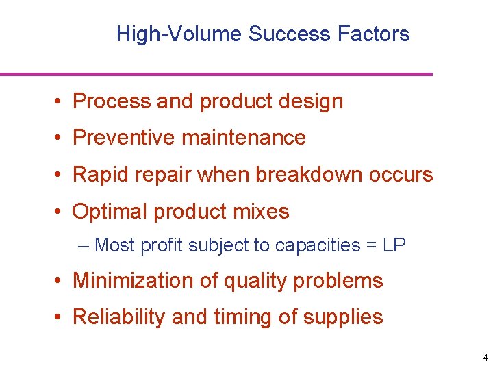 High-Volume Success Factors • Process and product design • Preventive maintenance • Rapid repair