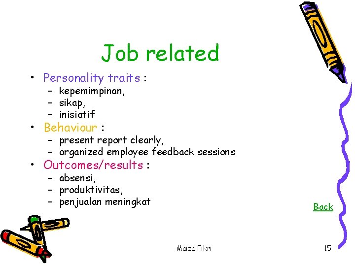 Job related • Personality traits : – kepemimpinan, – sikap, – inisiatif • Behaviour