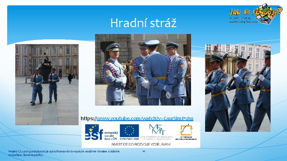 Hradní stráž https: //www. youtube. com/watch? v=G 1 ur. Slm. P 5 h 0